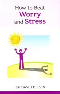 How to Beat Worry and Stress