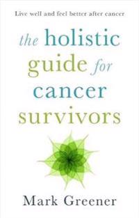 The Holistic Guide for Cancer Survivors