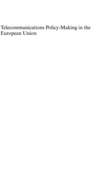 Telecommunications Policy-Making in the European Union