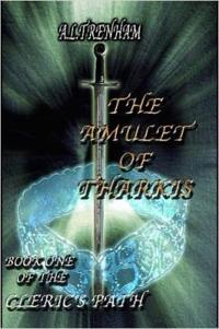 The Amulet Of Tharkis. Book One Of The Cleric's Path