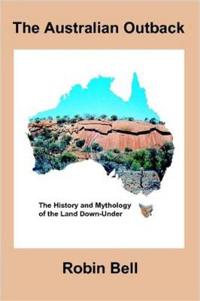 The Australian Outback - The History and Mythology of the Land Down-Under