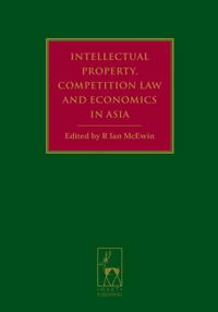 Intellectual Property, Competition Law and Economics in Asia