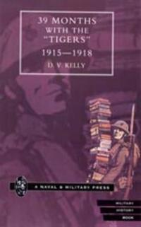 39 Months with the "Tigers, " 1915-1918
