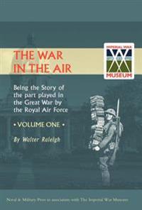 War in the Air. Being the Story of the Part Played in the Great War by the Royal Air Force
