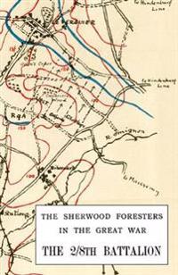 2/8th BATTALION SHERWOOD FORESTERS IN THE GREAT WAR 1914-1918