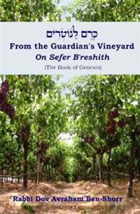From The Guardian's Vineyard on Sefer B'reshith (the Book of Genesis)