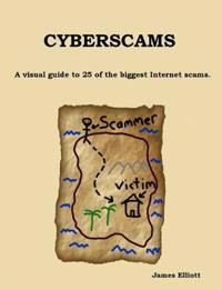 Cyberscams : A Visual Guide to 25 of the Biggest Internet Scams.