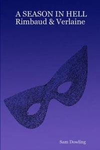 A SEASON IN HELL Rimbaud & Verlaine