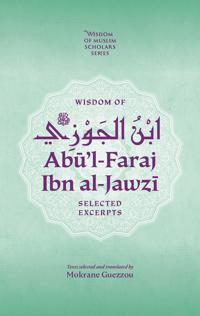 Wisdom of Ab’ul-Faraj ibn al-Jawzi