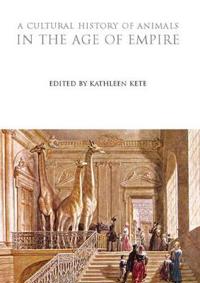 Bokomslag för "A Cultural History of Animals in the Age of Empire"