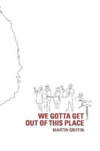 We Gotta Get Out of this Place