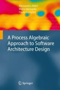 Bokomslag för "A Process Algebraic Approach to Software Architecture Design"