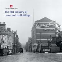 The Hat Industry of Luton and its Buildings