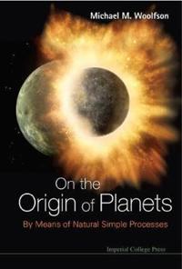 Bokomslag för "On The Origin Of Planets: By Means Of Natural Simple Processes"