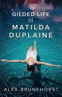 The Gilded Life Of Matilda Duplaine