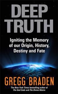Deep truth - igniting the memory of our origin, history, destiny and fate