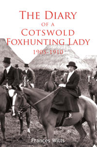 The Diary of a Cotswold Foxhunting Lady 1905-1910