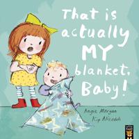 Kirjan kansi "That Is Actually MY Blanket, Baby!"
