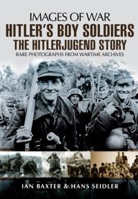 Hitler's Boy Soldiers: The Hitler Jugend Story