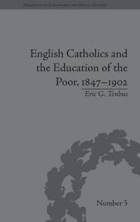 Bokomslag för "English Catholics and the Education of the Poor, 1847–1902"