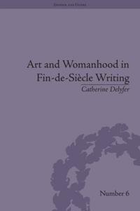 Art and Womanhood in Fin-de-Siecle Writing