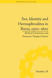 Bokomslag för "Sex, Identity and Hermaphrodites in Iberia, 1500–1800"