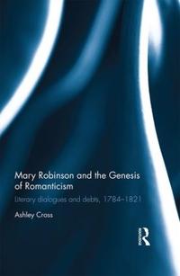Bokomslag för "Mary Robinson and the Genesis of Romanticism"