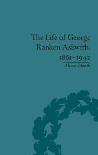 Bokomslag for "The Life of George Ranken Askwith, 1861-1942"