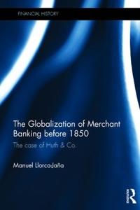 Bokomslag för "The Globalization of Merchant Banking before 1850"
