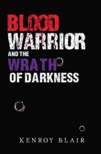 Blood Warrior and the Wrath of Darkness