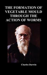 The Formation of Vegetable Mould Through the Action of Worms