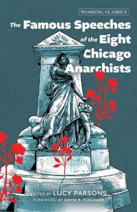 The Famous Speeches of the Eight Chicago Anarchists