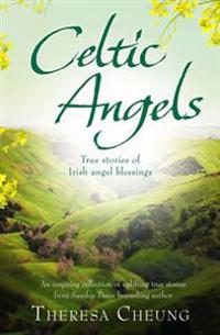 Celtic angels - true stories of irish angel blessings