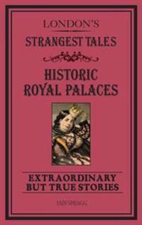 London's Strangest Tales: Historic Royal Palaces