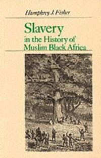 Slavery in the History of Muslim Black Africa