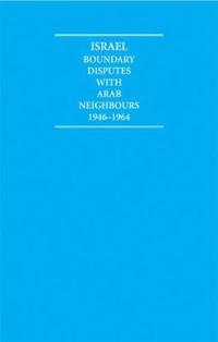 Israel Boundary Disputes with Arab Neighbours 1946–1964 10 Volume Hardback Set