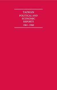 Taiwan Political and Economic Reports 1861–1960 10 Volume Hardback Set