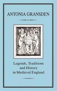 Legends, Tradition and History in Medieval England
