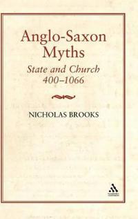 Anglo-Saxon Myths: State and Church, 400-1066