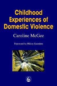 Childhood Experiences of Domestic Violence