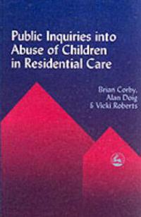 Public Inquiries into Abuse of Children in Residential Care