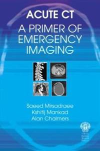 Acute CT: A Primer of Emergency Imaging
