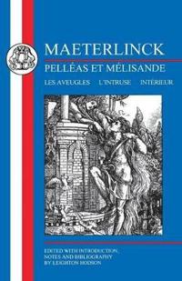 Maeterlinck: Pelléas et Melisande, with Les Aveugles, L'Intruse, Intérieur