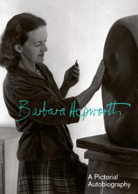 Barbara Hepworth: A Pictorial Biography