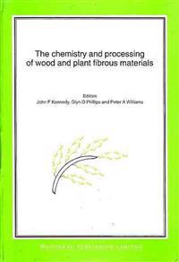 The Chemistry and Processing of Wood and Plant Fibrous Material