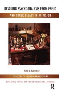 Rescuing Psychoanalysis from Freud and Other Essays in Re-Vision