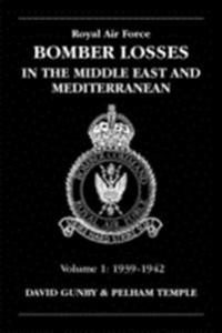RAF Bomber Losses in the Middle East & Mediterranean Volume 1
