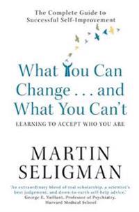 What You Can Change. . . and What You Can't