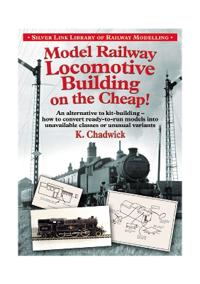 Model Railway Locomotive Building on the Cheap! Volume 1 (Silver Link Library of Railway Modelling)