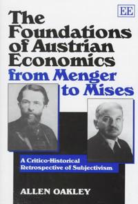 The Foundations of Austrian Economics from Menger to Mises